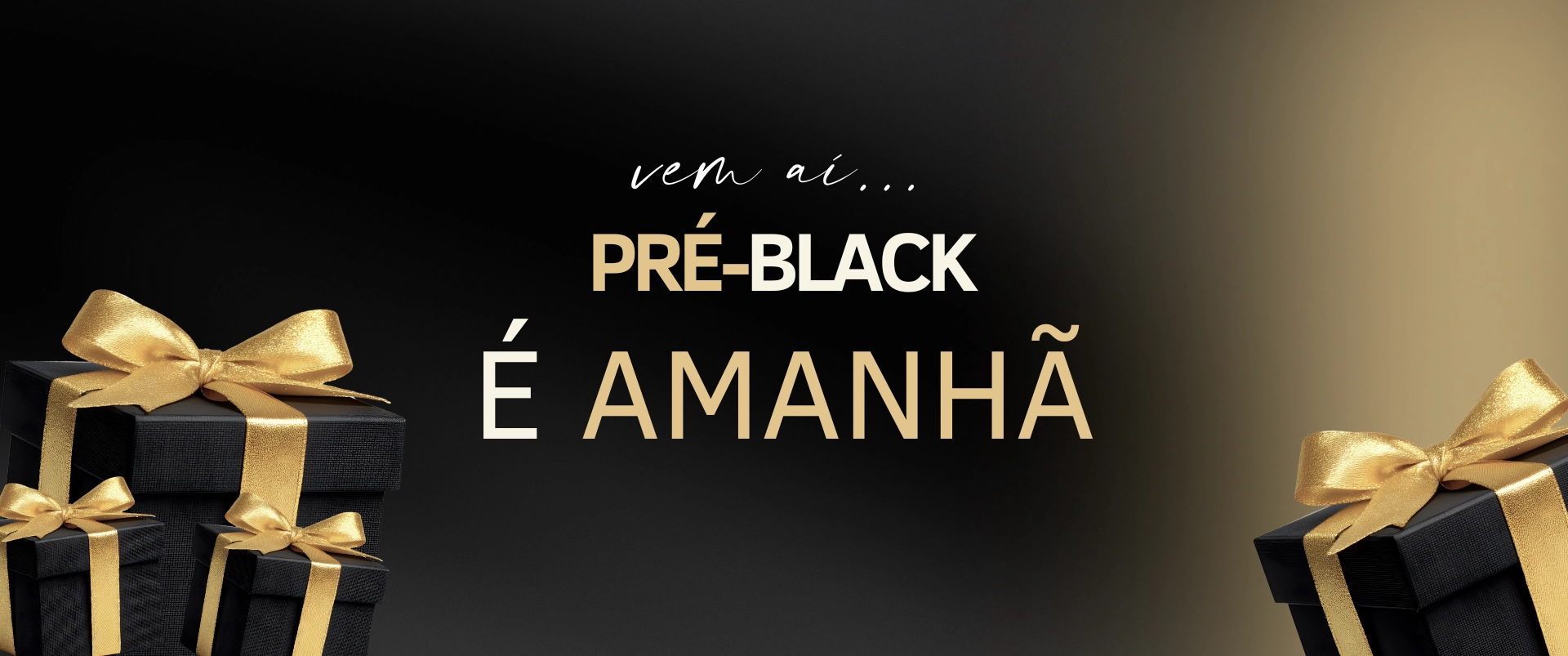 A PRÉ-BLACK COMEÇA AMANHÃ