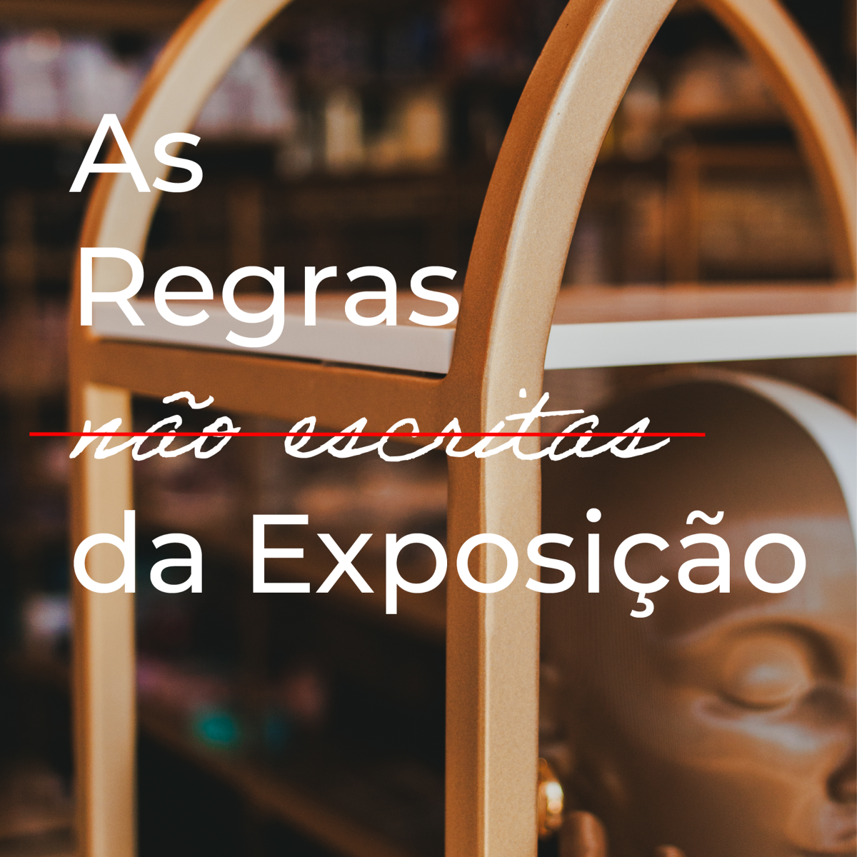 As Regras Não Escritas da Exposição
