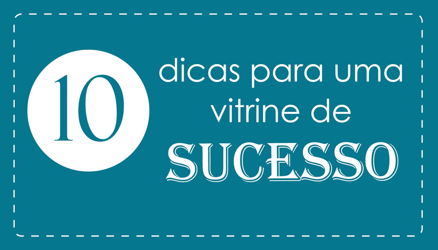 10 dicas para uma vitrine de SUCESSO